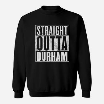 Straight Outta Durham Sweatshirt | Crazezy DE