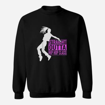 Straight Outta Hip Hop Class Hiphop Dancer Girl Gift Sweatshirt | Crazezy UK