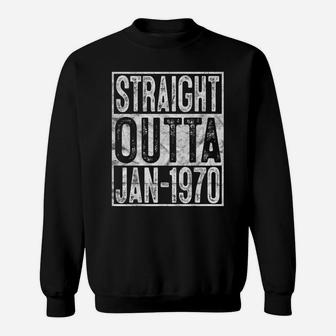 Straight Outta January 1970 50Th Birthday Gift 50 Year Old Sweatshirt | Crazezy