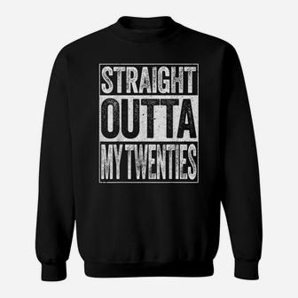 Straight Outta My Twenties Funny 30Th Birthday Gift Sweatshirt | Crazezy CA