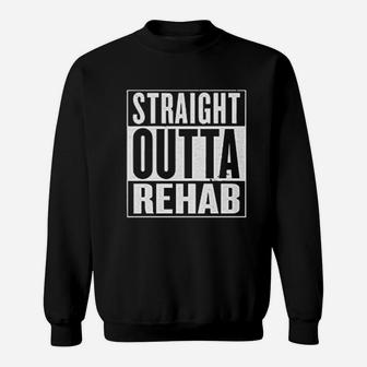 Straight Outta Rehab Sweatshirt | Crazezy DE