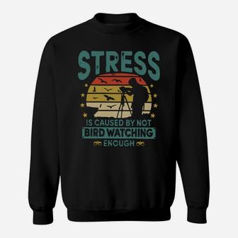 Stress Is Caused By Not Bird Watching Enough Vintage Sweatshirt - Monsterry