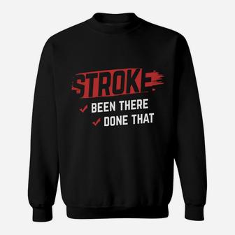 Stroke Been There Done That Stroke Awareness Stroke Survivor Sweatshirt | Crazezy UK