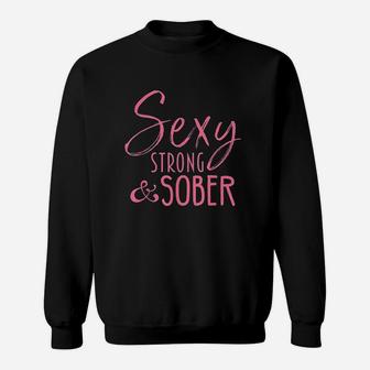 Strong And Sober Sobriety Sweatshirt | Crazezy
