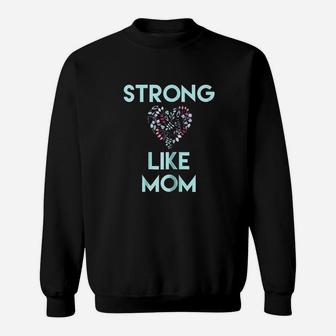 Strong Like Mom Sweatshirt | Crazezy UK