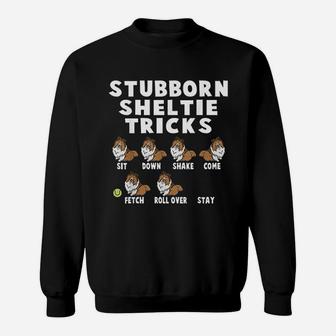 Stubborn Sheltie Tricks Sweatshirt | Crazezy AU