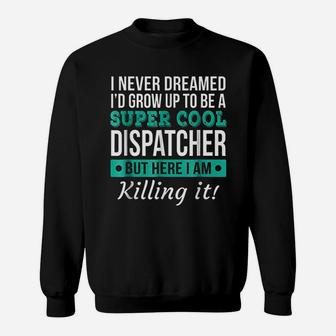 Super Cool Dispatcher Sweatshirt | Crazezy DE