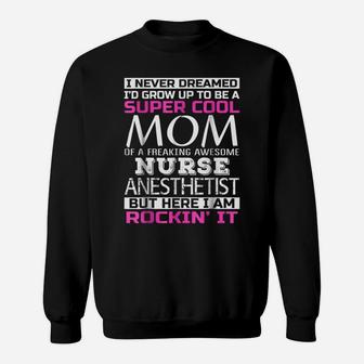 Super Cool Mom Of Nurse Anesthetist T Shirt Funny Gift Sweatshirt | Crazezy DE