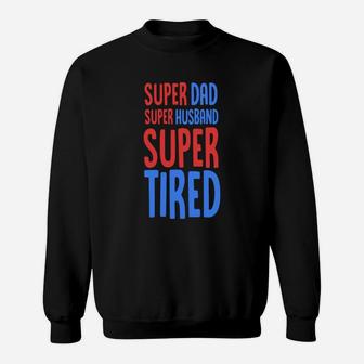 Super Dad Super Husband Super Tired Sweatshirt - Thegiftio UK