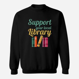 Support Your Local Library Sweatshirt | Crazezy UK