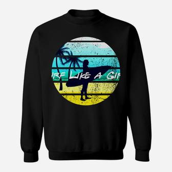 Surf Like A Girl Summer Beach Girl With Surfboard 80S Retro Sweatshirt | Crazezy