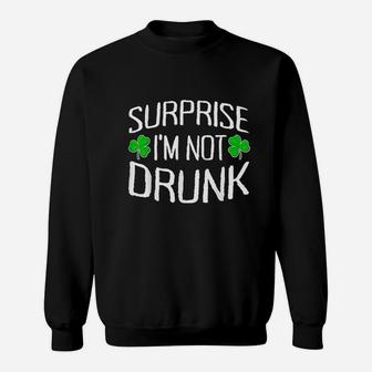Surprise I Am Not Drunk Sweatshirt | Crazezy UK