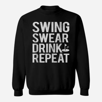 Swing Swear Drink Repeat Funny Golf Cool Gift Golfer Dad Mom Sweatshirt | Crazezy AU