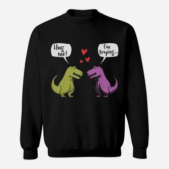 T-Rex Dinosaur Couple Hug Me Valentines Day Sweatshirt - Monsterry
