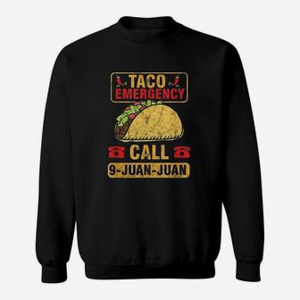 Taco Emergency Call 9 Juan Cinco De Mayo Mexican Gift Sweatshirt | Crazezy