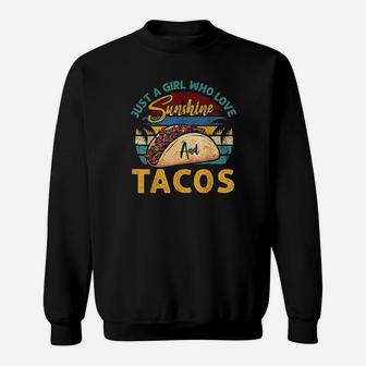Taco Just A Girl Who Loves Sunshine N Tacos Sweatshirt | Crazezy