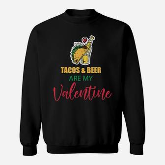 Tacos And Beer Are My Valentine Sweatshirt - Monsterry UK