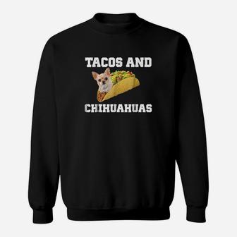 Tacos And Chihuahuas Funny Dog Lovers Gift Pup Sweatshirt | Crazezy UK