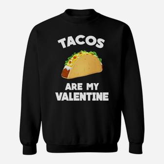 Tacos Are My Valentine Funny Sweatshirt - Monsterry DE