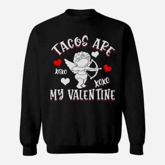 Tacos Are My Valentine Mexican Food Funny Valentine's Day Sweatshirt - Monsterry AU