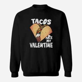 Tacos Are My Valentine Sweatshirt - Monsterry CA