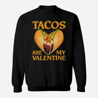 Tacos Are My Valentine Valentines Day Boys Girls Sweatshirt - Monsterry AU