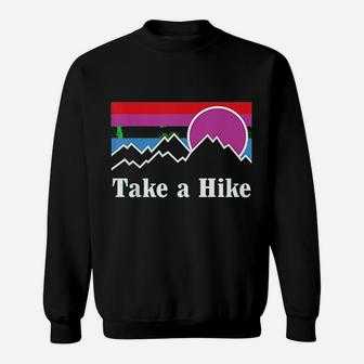 Take A Hike Hiking Nature Outdoors Camping Fun Sweatshirt | Crazezy