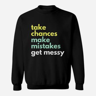 Take Chances Make Mistakes Get Messy Sweatshirt - Thegiftio UK