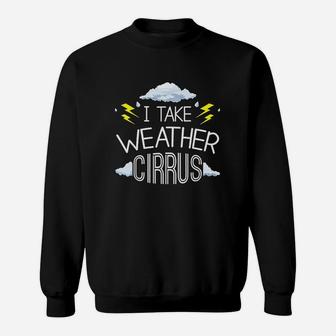 Take Weather Cirrusly Sweatshirt | Crazezy UK