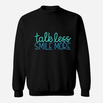 Talk Less Smile More Sweatshirt | Crazezy AU