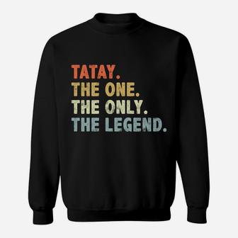 Tatay The One Only Legend Funny Fathers Day Grandpa Tatay Sweatshirt | Crazezy DE