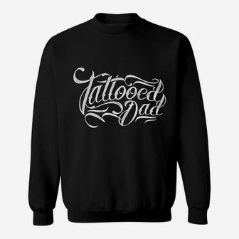 Tattooed Dad With Tattoos Sweatshirt - Thegiftio