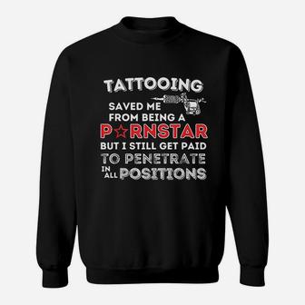 Tattooing Saved Me Funny Tattoo Artist And Tattooing Gift Sweatshirt - Thegiftio