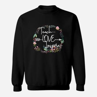 Teach Love Inspire Sweatshirt | Crazezy AU