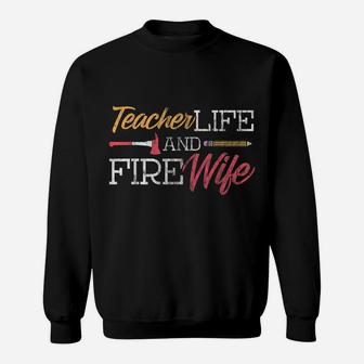 Teacher And Firefighter Wife Shirt Teacher Life Fire Wife Sweatshirt | Crazezy UK