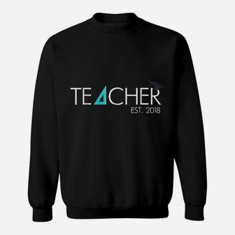 Teacher Established 2018 Shirt Graduation Gift For Teachers Sweatshirt | Crazezy CA