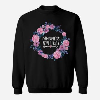 Teacher Shirt Kindness Tshirt Kindness Matters Cute Gift Sweatshirt | Crazezy