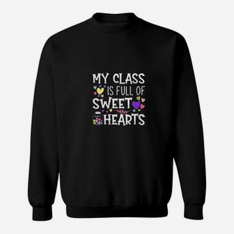 Teacher Valentines Day My Class Is Full Of Sweet Hearts Sweatshirt - Monsterry UK