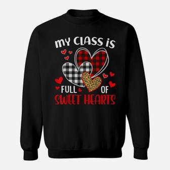 Teacher Valentines Shirt My Class Is Full Of Sweet Hearts Sweatshirt - Monsterry CA