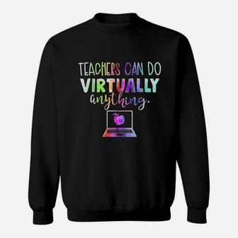 Teachers Can Do Virtually Anything Can Virtual Gifts Sweatshirt | Crazezy