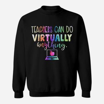 Teachers Can Do Virtually Anything Sweatshirt | Crazezy