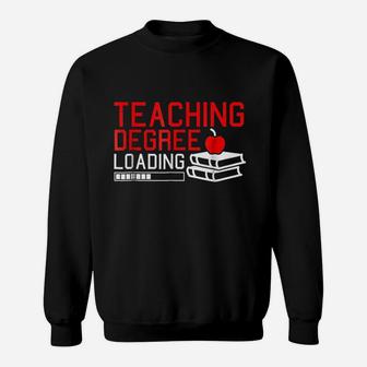 Teaching Degree Loading Future Teacher Saying Sweatshirt | Crazezy UK