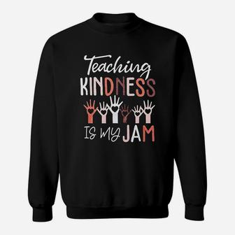 Teaching Kindness Is My Jam S Sweatshirt | Crazezy UK