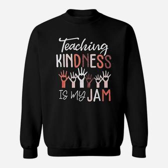 Teaching Kindness Is My Jam Sweatshirt | Crazezy CA