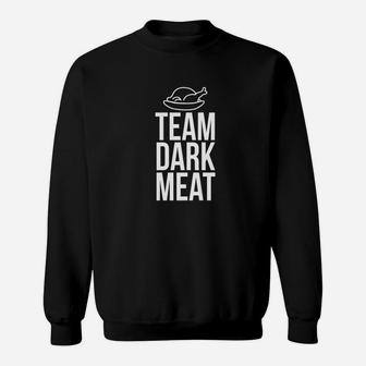 Team Dark Meat Thanksgiving Foodie Funny Turkey Leg Sweatshirt - Thegiftio UK