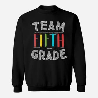 Team Fifth Grade Teacher Gifts 5Th Grade Back To School Sweatshirt | Crazezy UK
