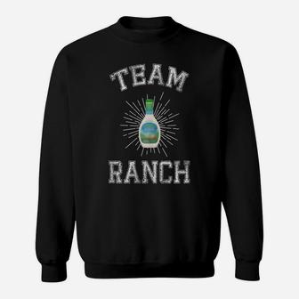 Team Ranch Funny Ranch Dressing Sweatshirt | Crazezy