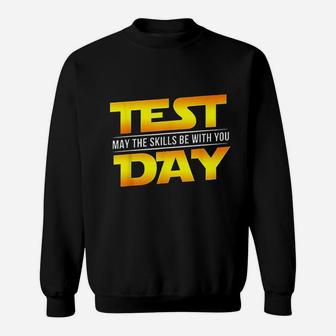 Test Day May The Skills Be With You Sweatshirt | Crazezy AU