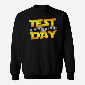 Test Day May The Skills Be With You Teacher Gift Sweatshirt | Crazezy DE