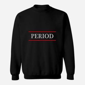 That Says The Word Period Sweatshirt - Thegiftio UK